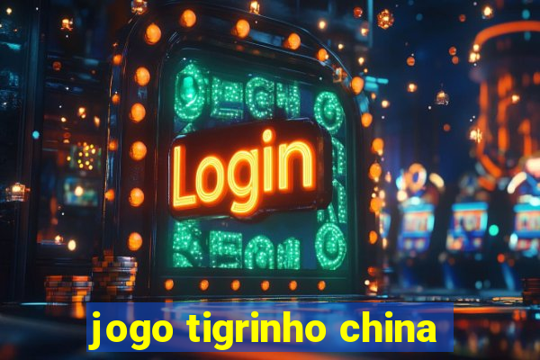 jogo tigrinho china